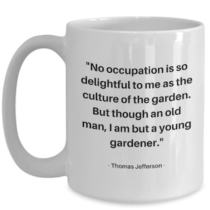 Thomas Jefferson mug with quote on Gardening  | Great gift for gardeners!