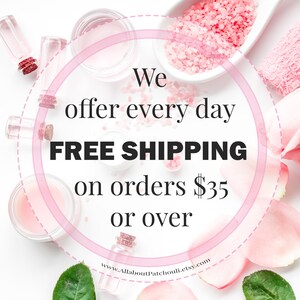 May include: A promotional image with a white background, featuring pink accents and text. The text reads "We offer every day FREE SHIPPING on orders $35 or over." Surrounding the text are small glass bottles, jars, and rose petals.
