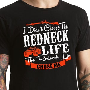 Redneck tshirt, I Didn't Choose The Redneck Life The Redneck Life Chose Me Redneck t shirt, Redneck gifts