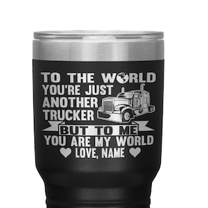Trucker driver cup | To The World You&#39;re Just Another Trucker Cups 30 Ounce Vacuum Tumbler | Gift for trucker