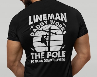 Lineman shirt, Daddy works the pole so Mama doesn't have to, Lineman gifts for him, Lineman dad