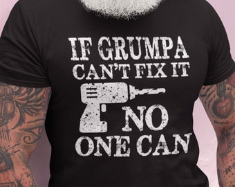 Funny Grandpa Shirt | If Grumpa Can't Fix It No One Can | Grandpa Gag Gifts | Funny Grandpa Gift