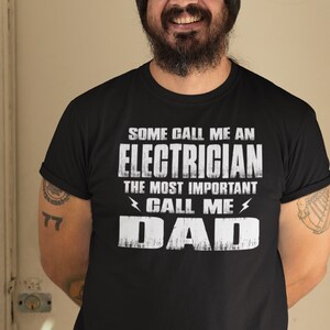 Electrician t-shirt, Some Call Me An Electrician The Most Important Call Me Dad, Electrician gifts for him, Electrician dad