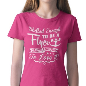 Cheer Flyer Shirt | Skilled Enough To Be A Flyer Crazy Enough To Love It! | Cheer Gift | Cheerleading T Shirt