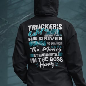 Trucker&#39;s Wife Hoodie: I&#39;m The Boss Honey, Truck Driver Gift