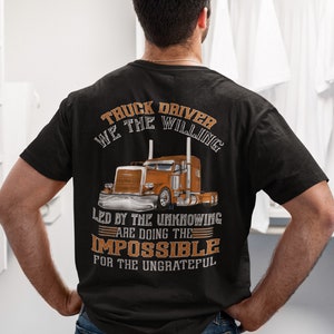 Funny Trucker Shirt | We The Willing Led By The Unknowing  Funny Trucker T Shirt | Truck Driver Gift