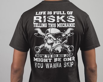 Funny Mechanic T-Shirt: Life is Full of Risks, Mechanic Dad Gift