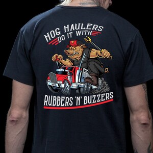 Funny Hog Hauler Trucker T-shirt: Rubbers And Buzzers