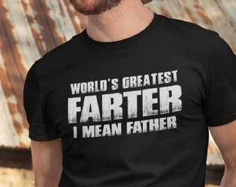 Funny Dad Shirt, World's Greatest Farter I Mean Father, Funny Dad Gifts, Dad Father's day Gift