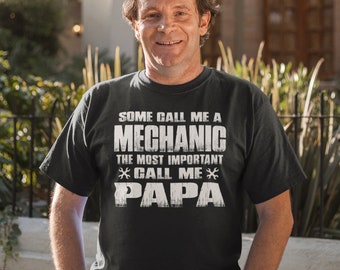 Mechanic t shirt, Some Call Me Mechanic The Most Important Call Me Papa, Mechanic gifts for him, Mechanic Papa, Mechanic shirts
