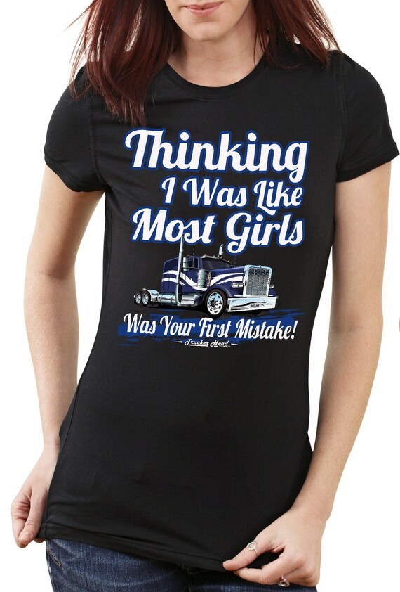 Women Trucker Shirt Thinking I Was Like Most Girls Was Trucker