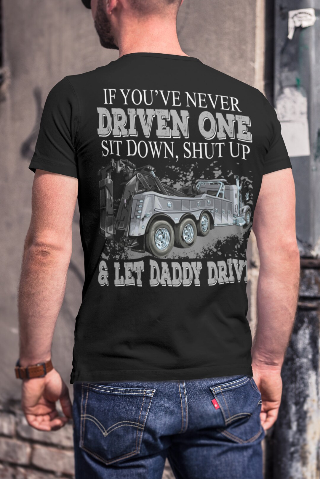 Tow Truck, Funny Trucker Shirt, Let Daddy Drive Funny Tow Truck T