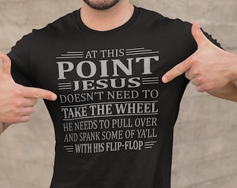 Funny Christian Tee: Jesus Take The Wheel Sarcastic Quote Shirt
