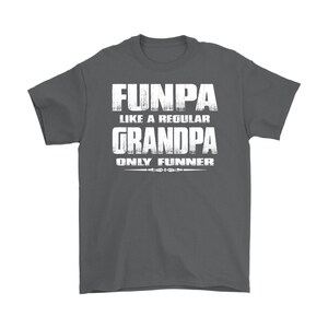 May include: Dark gray t-shirt with white text that reads "Funpa like a regular Grandpa only funnier".