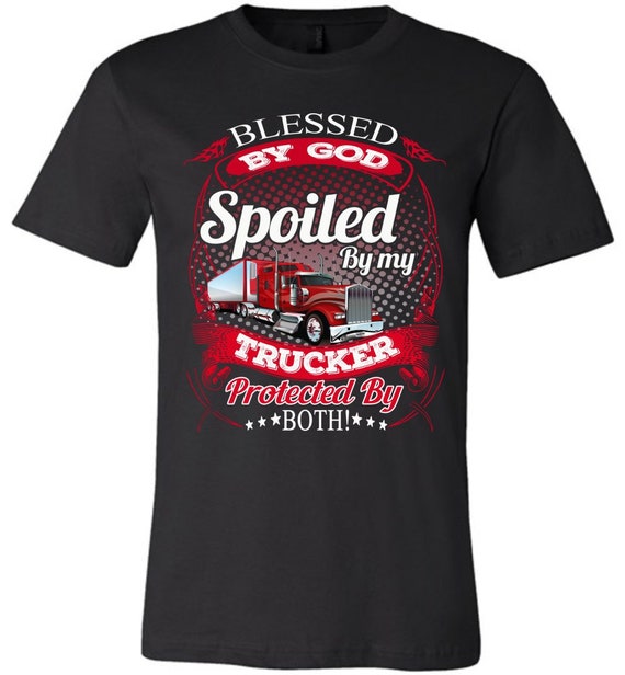 Womens Blessed By God Spoiled By My Trucker Trucker Wife T-Shirt Womens Blessed By God Spoiled By My Trucker Trucker Wife T-Shirt