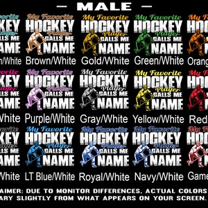 May include: A graphic design featuring a hockey player with the text "My Favourite Hockey Player Calls Me [Name]" in various colour combinations. The colours include dark cyan, brown, gold, green, orange, pink, purple, grey, yellow, red, black, light blue, royal blue, navy, and gamet.
