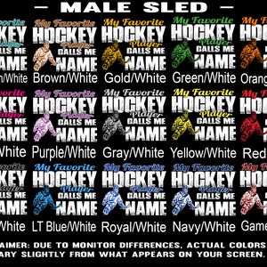 May include: A graphic design featuring ten different colour variations of a hockey player with the text "My Favourite Hockey Player Calls Me [Name]" in white. The colours are: Dark Cyan/White, Brown/White, Gold/White, Green/White, Orange/White, Pink/White, Purple/White, Grey/White, Yellow/White, Red/White, Black/White, Light Blue/White, Royal/White, Navy/White, Gamet/White.