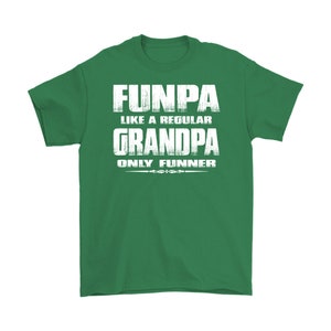 May include: Green t-shirt with white text that reads "Funpa like a regular Grandpa only funnier".