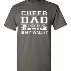 Cheer Dad Tshirt Cheer Dad the Only Thing I Flip is My - Etsy