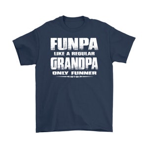 May include: Navy blue t-shirt with white text that reads "Funpa like a regular Grandpa only funnier".
