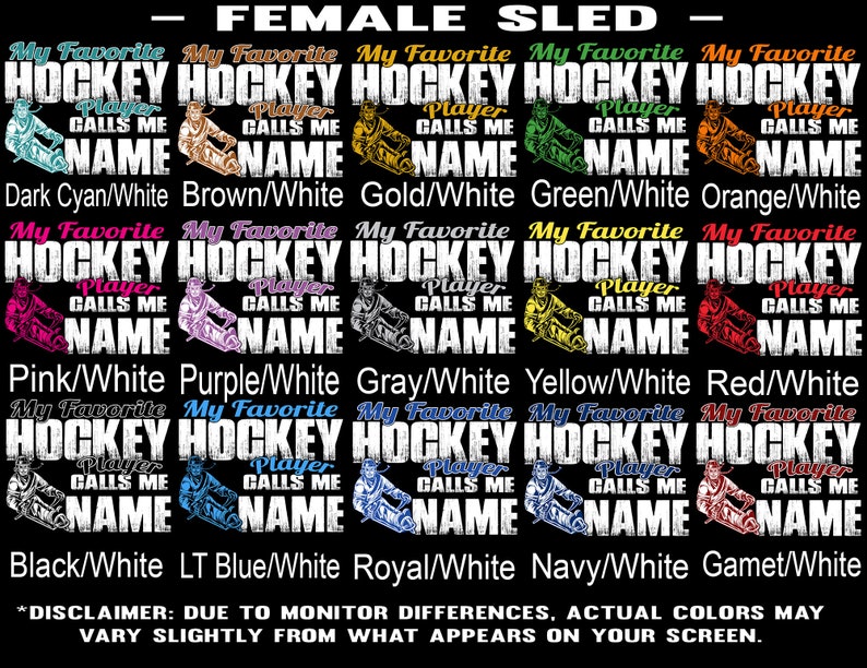 May include: A graphic design featuring ten different colour variations of a hockey player design. The design features a hockey player with the text "My Favourite Hockey Player Calls Me [Name]" in a distressed font. The colours include dark cyan, brown, gold, green, orange, pink, purple, grey, yellow, red, black, light blue, royal blue, navy, and gamet.