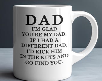 Funny Dad Mug: Kick Him In The Nuts, Gag Gift