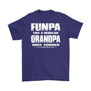 May include: A navy blue t-shirt with white text that reads "Funpa like a regular Grandpa only funnier".
