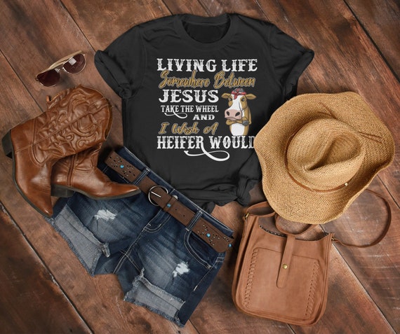 Jesus Take the Wheel I Wish A Heifer Would Shirt Cowgirl - Etsy Hong Kong