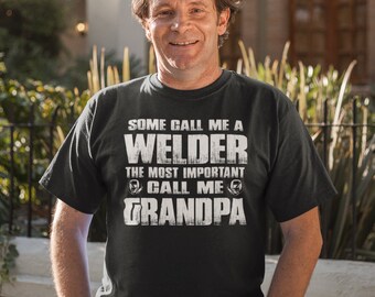 Welder Grandpa Shirt, Welder t shirt, Some Call Me Welder The Most Important Call Me Grandpa, Welding gifts, Welding grandpa, Welder shirt