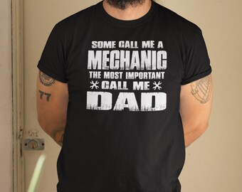 Mechanic t shirt, Some Call Me Mechanic The Most Important Call Me Dad, Mechanic gifts for him, Mechanic dad, Mechanic shirts