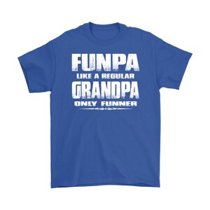 May include: A royal blue t-shirt with white text that reads "Funpa like a regular Grandpa only funnier".