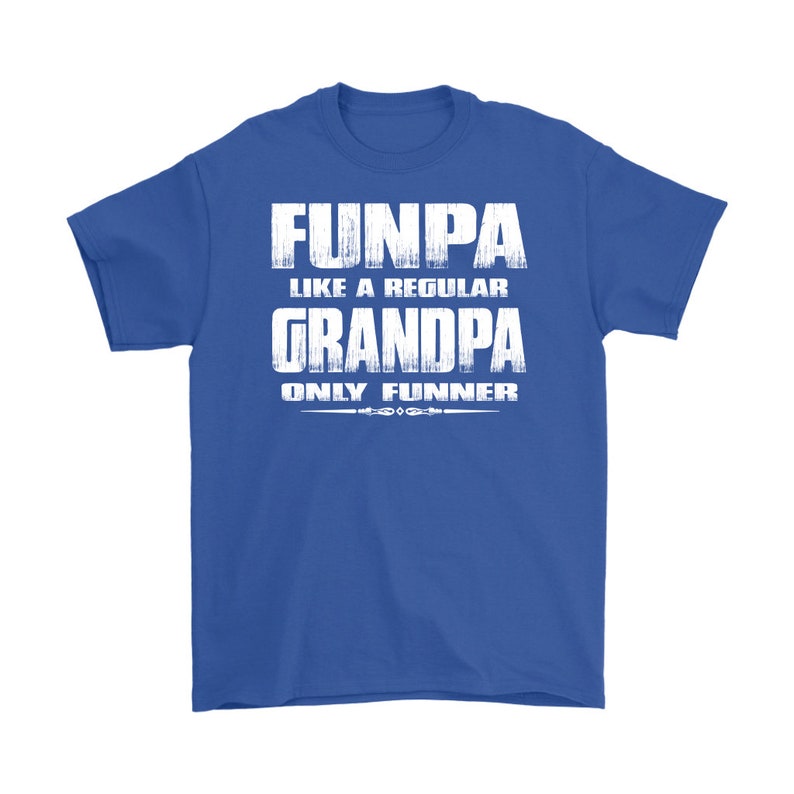 May include: A royal blue t-shirt with white text that reads "Funpa like a regular Grandpa only funnier".