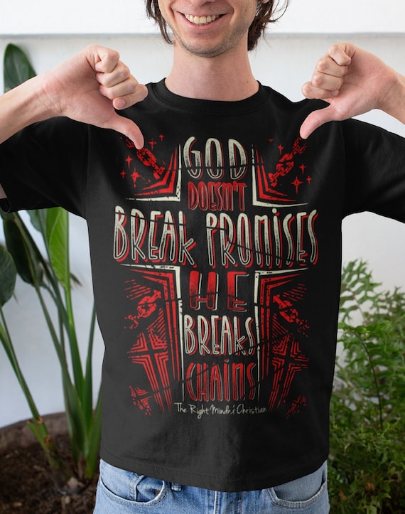 Christian T Shirt God Doesn t Break Promises He Breaks Chains