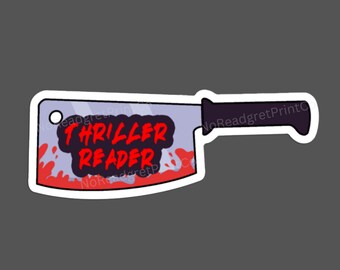 May include: A white sticker with a black outline of a butcher knife. The knife is covered in red splatter and has the words "THRILLER READER" in red text.