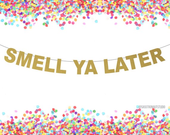 Smell Ya Later Banner Party Banner Party Decor 90s Party Etsy Norway