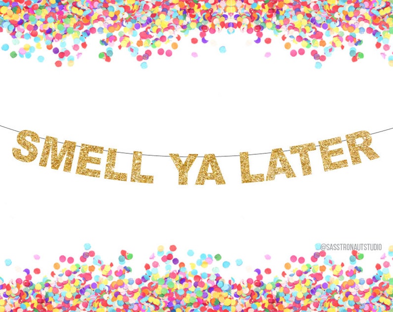 Smell Ya Later Banner Glitter Banner Party Decor 90s Etsy