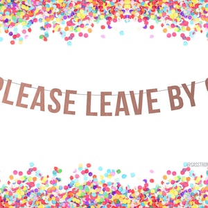 PLEASE LEAVE BY 9 - Banner! Party Banner, Party Decor, Home Decor- More Colors Available!