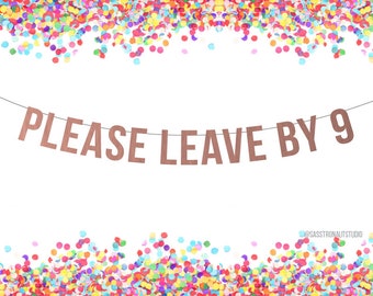 PLEASE LEAVE BY 9 - Banner! Party Banner, Party Decor, Home Decor- More Colors Available!