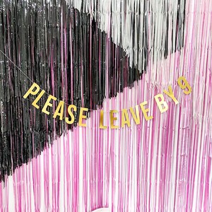 PLEASE LEAVE BY 9 - Banner! Party Banner, Party Decor, Home Decor- More ...