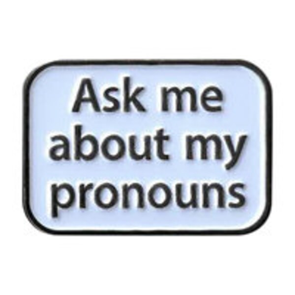 Ask Me About My Pronouns Enamel Pin