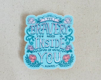 Bravery sticker - water bottle sticker - gift - Laptop decal - positive vibes