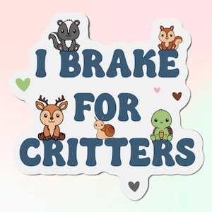 I Brake For Critters Bumper Magnet, Brake For Critters Sticker, Sticker I Brake, I Brake For Wildlife, I Brake For Little Guys Car Magnet