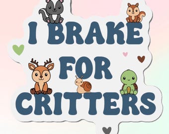 I Brake For Critters Bumper Magnet, Wildlife Car Sticker