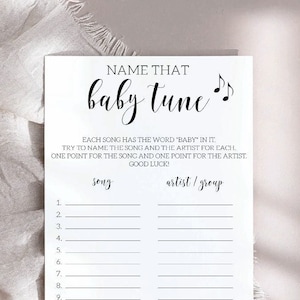 May include: A printable baby shower game called "Name That Baby Tune". The game has a list of 10 songs that all have the word "baby" in the title. Players try to name the song and the artist for each song. One point is awarded for each correct answer.