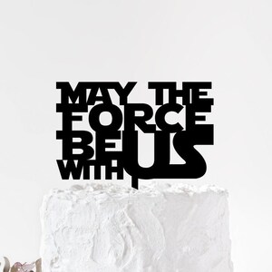 May The Force Be With Us Star Wars Cake Topper Laser Cut Etsy