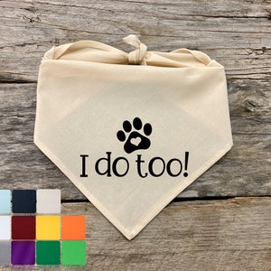 I Do Too, Dog Bandana Wedding Bandana for Dog, Pet Accessories for Weddings, Weddings Pet Supplies