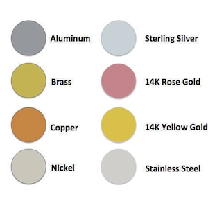 May include: A chart showing different metal colors with their names: Aluminum, Sterling Silver, Brass, 14K Rose Gold, Copper, 14K Yellow Gold, Nickel, Stainless Steel.