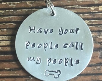 Have Your People Call My People - Large 1 1/4" Custom Pet Id Tag - Personalized Hand-Stamped Dog Name Tag Funny