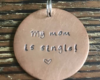 My Mom/Dad Is Single! - Large 1 1/4" Custom Pet Id Tag - Personalized Hand-Stamped Dog Name Tag Funny