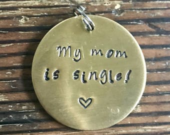 My Mom Is Single - Medium 1” Custom Pet Id Tag - Personalized Hand-Stamped Dog Name Tag Funny